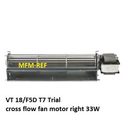 VT 18/F5D T7 Trial Cross flow 33 Watts ventilateur droit