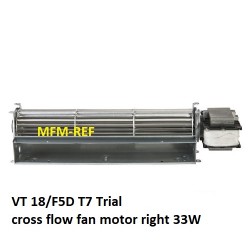 VT 18/F5D T7 Trial  Cross Flow rechten Lüfter 33 Watt