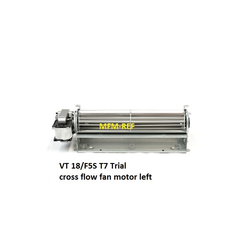 VT 18/F5S T7 Trial Cross Flow Lüfter 33W linken